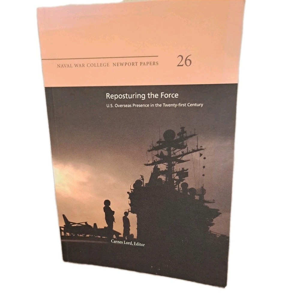 Reposturing the Force: U.S. Overseas Presence in the Twenty-First Century: Naval